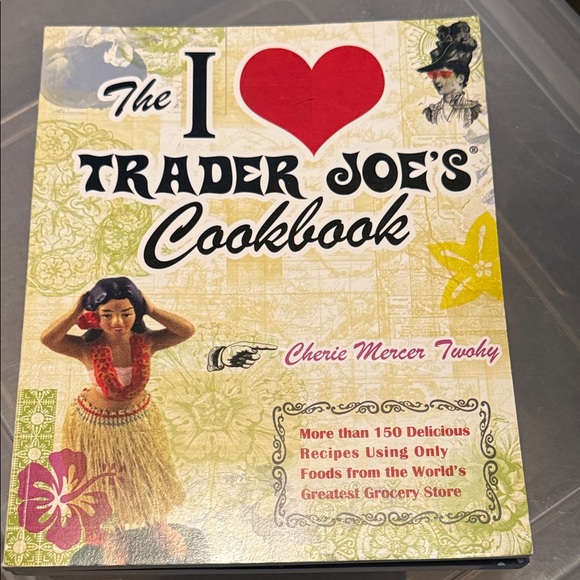 Trader Joe'S Other - The I ❤️ Trader Joe's Cookbook - More than 150 Recipes!